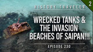 WRECKED TANKS amp THE WWII INVASION BEACHES OF SAIPAN  History Traveler Episode 230 [upl. by Nasah]