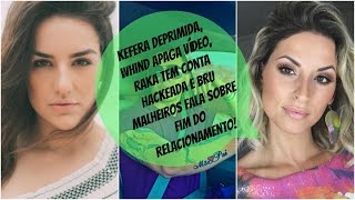 Kefera deprimida após problema Whind exclui vídeo Raka é hackeada e mais [upl. by Haroun972]