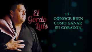 El Gordo Luis Con todo 2024 16 Exitos Enganchado [upl. by Ymmij]