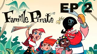 La Famille Pirate VF épisode 2 [upl. by Airotel220]