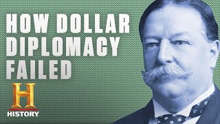 Heres Why President Tafts Dollar Diplomacy Was a Failure  History [upl. by Yevad]