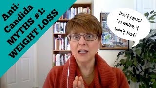 Anti Candida Diet Myths 1 Weight Loss [upl. by Antsirhc]