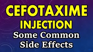 Cefotaxime side effects  common side effects of cefotaxime  cefotaxime injection side effects [upl. by Maible21]