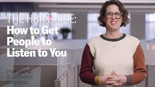 How to Get People to Listen to You  The Harvard Business Review Guide [upl. by Airretal]