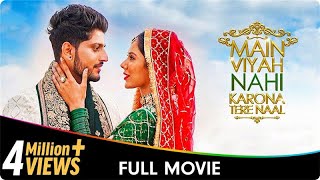 Main Viyah Nahi Karona Tere Naal  Punjabi Full Movie  Sonam Bajwa Gurnam Bhullar Bhupinder B [upl. by Clute]