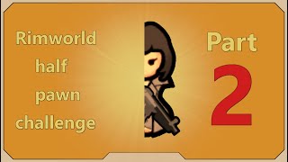 Can You Beat Rimworld With Only Half A Pawn Day 2 [upl. by Jenna]