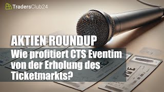 Aktien RoundUp  Wie profitiert CTS Eventim von der Erholung des Ticketmarkts [upl. by Vinia]