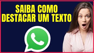 COMO DESTACAR TEXTO NO WHATSAPP W04 [upl. by Aitnwahs]