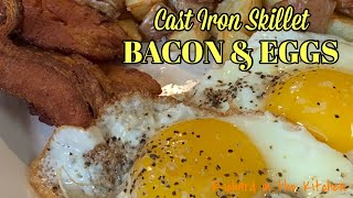 BACON AND EGGS  Cast Iron Skillet 🍳 A Few Tips [upl. by Toll]