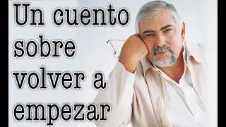 Jorge Bucay  Un cuento sobre volver a empezar [upl. by Camilla694]