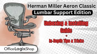 Herman Miller Aeron Classic W Lumbar Support  Unboxing and Installation [upl. by Burger]