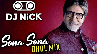 Sona Sona Dhol Mix  Amitabh Bachchan x Sonu Nigam and more DJ Nick  Latest Punjabi mixes 2022 [upl. by Eentruoc]