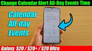 Galaxy S20S20 How to Change Calendar Alert AllDay Events Time [upl. by Anihsak]