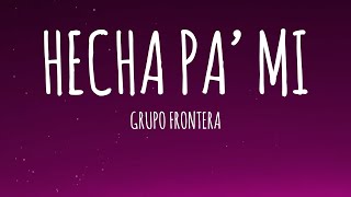 Grupo Frontera  Hecha Pa Mí LetraLyrics [upl. by Guendolen]