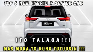 TOP 5 BEST HYBRID 7 SEATER CAR SA PILIPINAS MAS MURA NA KUNG TUTUUSIN SA IBA AT MULA SA TOYOTA SUZUK [upl. by Elsi704]