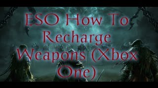 ESO How To Recharge Weapons Xbox One [upl. by Rosner]