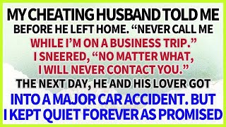 My Cheating Husband “Never Call Me During My Work Trip” So I Kept My Silence After His Acci [upl. by Bianca]