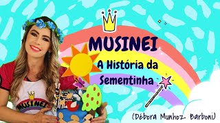 MUSINEI  A HISTÓRIA DA SEMENTINHA Débora Munhoz Barboni  Primavera Dia da Árvore Meio Ambiente [upl. by Shaine]