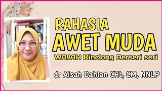 dr Aisah Dahlan  AGAR AWET MUDA dan Cantik Alami amp Agar Wajah Kinclong berseri  dr Aisyah Dahlan [upl. by Reifel]