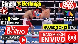 🔴 Saúl Canelo Álvarez vs Berlanga En Vivo  🥊 Box Azteca  Tv Azteca Deportes  Canelo vs Berlanga [upl. by Kristen]