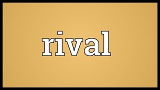 Rival Meaning [upl. by Dimmick]