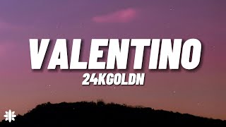 24KGoldn  Valentino Lyrics [upl. by Columbine]