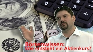 Börsenwissen Wie entsteht ein Aktienkurs [upl. by Xuerd]