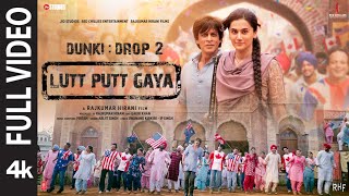 Lutt Putt Gaya Full Video Shah Rukh KhanTaapseeRajkumar HPritamArijitSwanandIP Singh  Dunki [upl. by Shue]