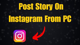 How To Post Story On Instagram From PC Easy Guide [upl. by Elesig]