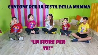 CANZONE PER LA FESTA DELLA MAMMA PER BAMBINI DELL INFANZIA E DELLA PRIMARIAquotUN FIORE PER TEquot [upl. by Eolc]