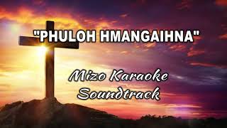 PHU LOH HMANGAIHNA quotMizo Karaokequot Soundtrack [upl. by Enilarac897]