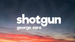 George Ezra  Shotgun Lyrics [upl. by Hulbig573]