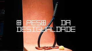 O Peso da Desigualdade [upl. by Ruperto387]