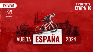 EN VIVO  VUELTA ESPAÑA  ETAPA 16 [upl. by Ybanrab918]