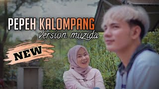 PEPEH KALOMPANG  Muzida Official  Karya Syair Malvin Ramanda [upl. by Nylatsyrc493]