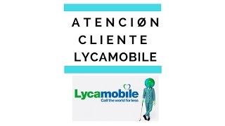 ► TELEFONO 📱📱📱 Lycamobile Atención cliente [upl. by Ainak]