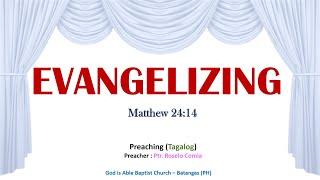 EVANGELIZING Matthew 2414  Preaching Tagalog [upl. by Aneetsirk]