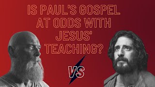 Is Pauls Gospel at Odds with Jesus Teaching [upl. by Ailil]