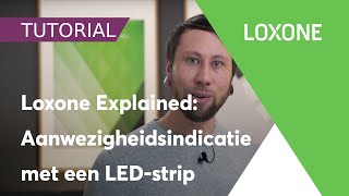 Loxone Explained Aanwezigheidsindicatie door middel van een LEDstrip [upl. by Askwith]