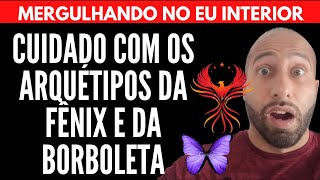 CUIDADO COM OS ARQUÉTIPOS DA FÊNIX E DA BORBOLETA  Will Nascimentto [upl. by Ragse]