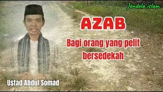 Ceramah tentang Azab bagi orang yang pelit bersedekah  Ustad Abdul Somad [upl. by Nimajeb]