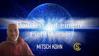 Podcast mit einem Lichtwesen Folge 30 Mitsch Kohn [upl. by Ingelbert243]