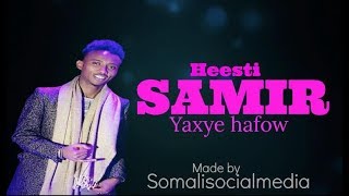 Yaxye hafow Hees Cusub Qiso Dhab Samir Lyrics 2018 [upl. by Tran796]