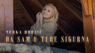 Nerka Hodzic  Da sam u tebe sigurna  OFFICIAL VIDEO 2024 [upl. by Sal211]