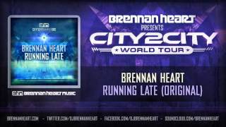 Brennan Heart  Running Late Original [upl. by Eerpud]