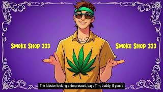 Smoke Shop 333 Lobster Joke [upl. by Funda484]