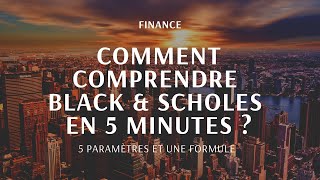 Comment comprendre lutilisation de la formule de Black amp Scholes en 5 minutes [upl. by Oruasi118]