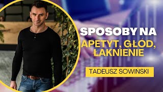 Tadeusz Sowiński Apetyt Głód łaknienie skąd się biorą jakie są na nie sposoby [upl. by Oiredised]