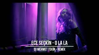 Ece Seçkin  O La La  Dj Mehmet Tekin  Remix [upl. by Atinele848]