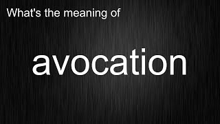 Whats the meaning of quotavocationquot How to pronounce avocation [upl. by Caves]